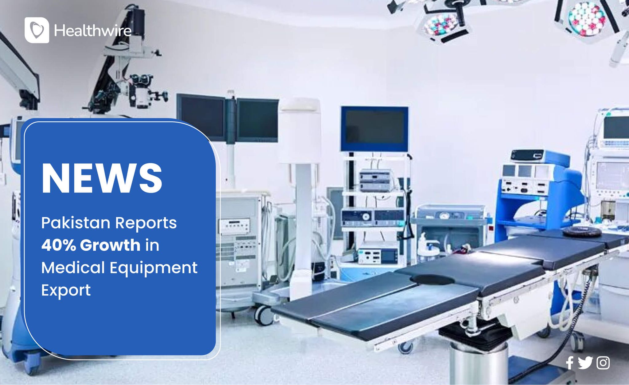 Pakistan Reports 40 Growth In Medical Equipment Export Healthwire News