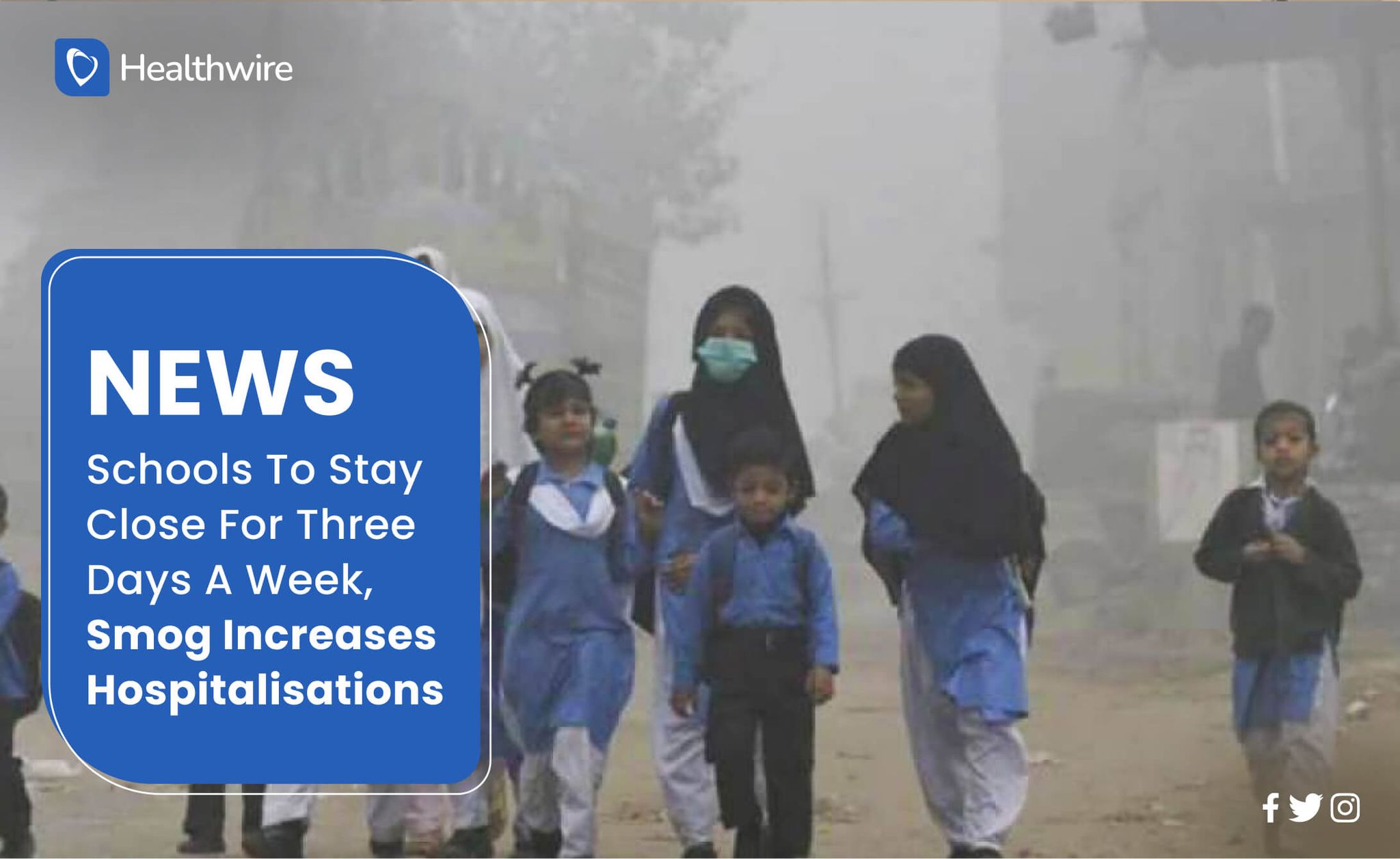 Schools To Stay Close For Three Days A Week, Smog Increases Hospitalizations Healthwire News